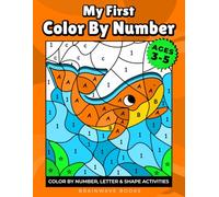 My First Color by Number: Coloring Meets Learning - Letters, Numbers & Shapes for Ages 3-5