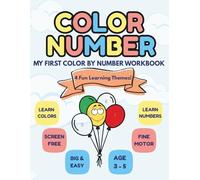 MY FIRST COLOR BY NUMBER WORKBOOK: A Fun Educational Activity Workbook for Toddlers & Preschoolers Ages 3-5 | Develop Counting, Color Recognition, and Fine Motor Skills