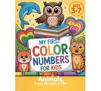 My First Color by Numbers for Kids Ages 3-7: Animals, Hearts, Mandalas & More: Fun and Easy Color by Numbers Book for Kids | Boost Focus, Number Skills & Creativity with Adorable Designs