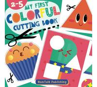 My First Colorful Cutting Book: Basic Scissor Skills Activity Book for Age 2 and Up: Cutting & Pasting Practice Workbook for Beginners, Toddlers, Kids ... 3-5 Years Old | Fun Animals, Shapes, and More