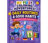 My First Coloring Adventures! Daily Routines & Good Habits: 25 Activities in English, German & French (Little Explorers Learning Adventures)