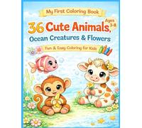 My First Coloring Book: 36 Cute Animals, Ocean Creatures & Flowers: Fun and Easy Coloring Pages for Kids Ages 3-8 | Perfect Gift for Boys & Girls
