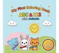 My First Coloring Book ABC & 123 With Animals: Educational pages with fun animals to color the alphabet and numbers for children ages 2 to 5.