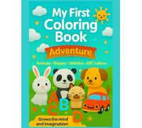 My First Coloring Book Adventure: Learn ABC, Shapes & Animals - Grows the mind and imagination