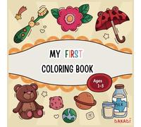 My First Coloring Book Ages 1-3: 55 Lovingly Designed Coloring Book for Toddlers from 1 year old with big Illustrations | Encourage Creativity