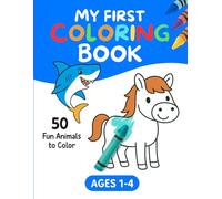 My First Coloring Book, AGES 1-4: 50 Fun Animals to Color (Colora il Tuo Mondo - Libri da Colorare per Tutte le Età)