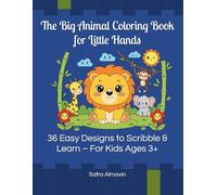 My First Coloring Book Ages 3+: 36 Cute Animals with Thick Lines: Easy Scribble & Coloring Book for Toddlers to Boost Motor Skills & Focus - Large Format for Boys & Girls