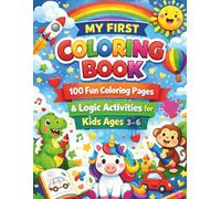 My First Coloring Book - Ages 3 - 6: 100 color pages to draw - Early Logic Puzzles