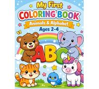 My first coloring book Animal &a Alphabet Ages 2-4: Fun & Easy ABC Learning for Toddlers/ Cute Animals, Big letters and simple coloring pages for ages 2-4