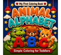 My First Coloring Book: Animal Alphabet: Simple and Fun Coloring for Toddlers