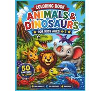 My First Coloring Book: Animals, Dinosaurs and Sea Creatures for Kids Ages 4-7 | 50+ Big and Easy Coloring Pages
