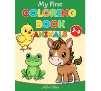 My First Coloring Book Animals for Toddlers: 50 Cute, Fun and Simple Designs for Toddlers Ages 2-4 (My First Coloring Book for Toddlers)