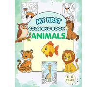 My First Coloring Book - Animals: Learning by coloring ages 0-5.: GETTING TO KNOW: ANIMALS LAND, MARINE, BIRDS E INSECTS.