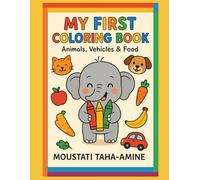 My First Coloring Book: Animals, Vehicles & Food for Toddlers Ages 1-4: Introduce your little one to the wonderful world of colors with this ... for toddlers ages one to four years old.