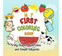 my first coloring book: big shapes, bold lines and simples subjects