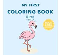 My First Coloring Book: Birds Ages 2-5: Friendly Bird Illustrations | Large and Easy Coloring Pages for Toddlers and Preschoolers