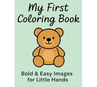 My First Coloring Book: Bold & Easy Images for Little Hands: Simple Fun Pictures for Toddlers Ages 2-4 | Beginner Coloring Book with Thick Lines and Adorable Characters (My First Coloring Series)