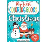 My first coloring book - Christmas: Easy coloring book for kids age 2-4 years old, ideal for boys and girls, great gift idea with santa, xmas decorations and cute winter animals to color