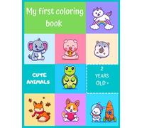 My first coloring book: Cute animals - 2 years old + - 102 one-sided pages