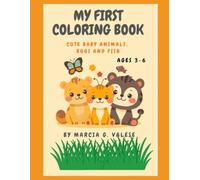 MY FIRST COLORING BOOK: Cute baby Animals, Bugs and Fish