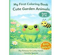 My First Coloring Book: Cute Garden Animals for Kids Ages 2-4: Big & Bold Easy Coloring Pages with Simple Garden Animals and Bugs for Toddlers and ... (My First Big & Bold Coloring Book Series)