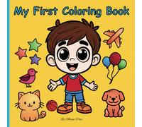 My First Coloring Book: Designed to help young children aged 1-2 years old recognize everyday objects through clear, bold illustrations with minimal distractions