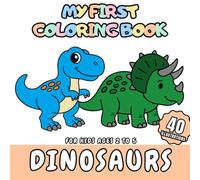 My First Coloring Book Dinosaurs for Kids aged 2-5: 40 cute and fun dinosaurs to color for kids