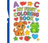 My First coloring book: Discover Letters and Numbers, Words and Shapes with This Cool Activity Book for Kids 4-7 Years old my first coloring book, ... and picture per page and numbers from 1 to 9