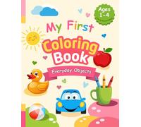 My First Coloring Book: Everyday Objects: Large Illustrations, Games, Freestyle Drawing, and much more; (8.5" x 11")