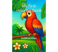 My first coloring book: Exotic Animals