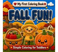 My First Coloring Book - Fall Fun!: 30 Simple and Easy Autumn Coloring Pages for Toddlers and Preschoolers Ages 2-5