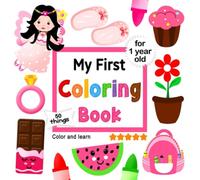 My First Coloring Book for 1 Year Old: 50 Daily Things and Animals to Color and Learn for Little Girls Ages 1, 2, 3, 4 | My First Coloring Book for Girls Ages 1+ with 50 Cute Pages to Color and Learn