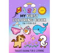 My First Coloring Book for 1-year-old: Adorable Toddler’s Book. Over 50 Simple Pictures with words to Learn and Color For Kids Ages 1+, Preschool and Kindergarten