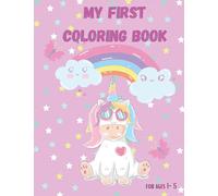 My First Coloring Book for 1 Year Old: Amazing Easy Unicorn Coloring Book for Ages 1-5