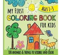 My First Coloring Book for Kids Ages 1-3: 100 simple things to color and scribble for little boys and girls: animals, vehicles, fruits, veggies & more | My big coloring book for toddlers