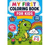 My First Coloring Book: For Kids Ages 2-5: 50+ Fun and Easy Pictures with Thick Lines for Toddlers and Preschoolers