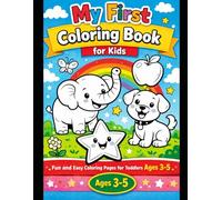 My First Coloring Book for Kids: Fun and Easy Coloring Pages for Toddlers Ages 3-5 | Animals, Fruits, Shapes and Cute Things