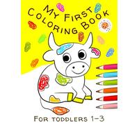 My First Coloring Book for Toddlers 1-3 - Animals: Simple Workbook for 1, 2, 3 Years Old Kids, Cute Big Pages for Little Girls and Boys, Color and Learn