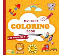 My First Coloring Book for Toddlers 1-3: Beautiful designs of Animals, Toys, Vehicles and much more in our Doodle book with 50 easy and fun images to color. Boys and Girls 1 2 3 years