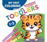 My First Coloring Book for Toddlers 1-3 Cute Animals: 50 Easy Shape Animals, Bold Line for Preschool and Kindergarten.