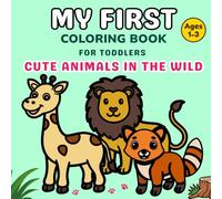 My First Coloring Book for Toddlers 1-3: Cute Animals in the Wild and Big & Bold Lines for Easy Fun and Early Learning (Sugar Miloni My First Coloring Book Series)