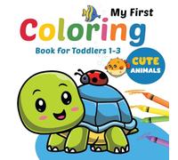 My First Coloring Book for Toddlers 1-3 Cute Animals: Large Drawings, Bold Lines, and Cute for Kids, Such as Ladybug, Zebra, Lobster, and more!