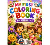 My First Coloring Book for Toddlers 1-5: 50 Easy Coloring Pages + 50 Creative Bling Pages with Cute Animals, Vehicles, Nature & More for Little Artists