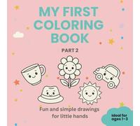 My First Coloring Book for Toddlers: 50 Fun and Easy Pictures with Words (Ages 1-3), Part 2: A Fun First Words Learning Book with Cute Pictures, Thick ... One-Sided Pages for Early Coloring Success
