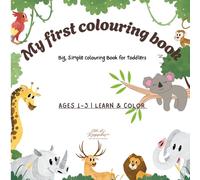 My First Coloring Book for Toddlers (Ages 1-3): Big, Simple Animals, Fruits & Fun Activities for Early Learning: Easy Coloring Pages with Bold Lines, Learn & Color, Includes Activity & Reward Pages