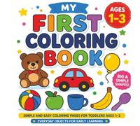 My First Coloring Book for Toddlers Ages 1-3: Big & Simple Shapes | Easy Coloring Pages for Beginners | Everyday Objects for Early Learning and Fine Motor Skills