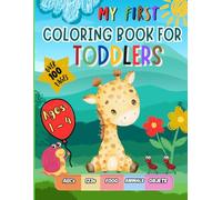 My First Coloring Book for Toddlers Ages 1-4: Over 100 Bold and Easy Images to Color: Letters (ABC), Numbers (123), Animals, Food, Everyday Objects & ... Kindergarten Kids (My First Toddler Books)