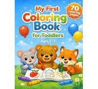 My First Coloring Book for Toddlers Ages 2-3: Fun and Easy Coloring Pages with Simple Shapes, Animals and Everyday Objects for Early Learning (My First Toddler Books)