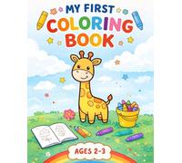 My First Coloring Book for Toddlers: Ages 2-3: Super Fun & Simple Coloring Pages of Animals, Vehicles, Shapes, and Everyday Objects | Thick Lines for Preschool Boys & Girls