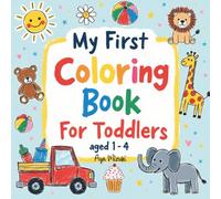 My First Coloring Book For Toddlers: Early Learning Art for Ages 1-4 With Big Shapes and Word Labels Under Every Image